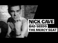 Nick Cave & The Bad Seeds - The Mercy Seat ...