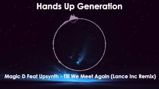 Magic D Feat Upsynth - Till We Meet Again (Lance Inc Remix)