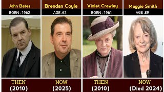 Downton Abbey 2010 Cast Then and Now