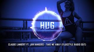 Claude Lambert ft. Jan Hangers - Take Me Away (FluxStyle Radio Edit)