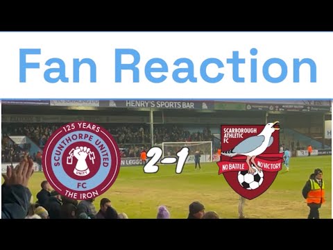 Fan Reaction:- Scunthorpe United 2-1 Scarborough Athletic