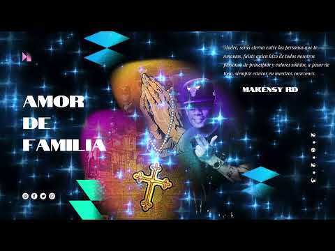AMOR DE FAMILIA - MAKENSY RD