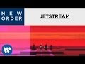 New Order - Jetstream  [OFFICIAL MUSIC VIDEO]