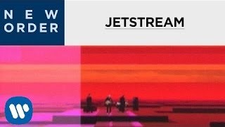 New Order - Jetstream  [OFFICIAL MUSIC VIDEO]