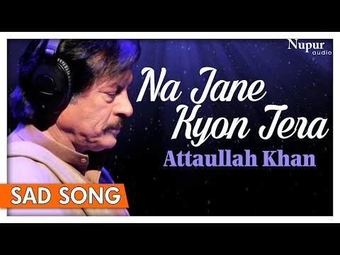 Na Jane Kyon Tera - Attaullah Khan - Pakistani Sad Songs - Nupur Audio