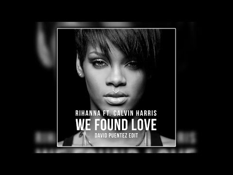 Calvin Harris & Rihanna - We Found Love (David Puentez Edit) [Free]