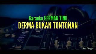 Download lagu Karaoke HERMAN TINO - DERMA BUKAN TONTONAN mp3