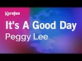 It's a Good Day - Peggy Lee | Karaoke Version | KaraFun