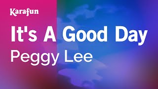 Karaoke It's A Good Day - Peggy Lee *