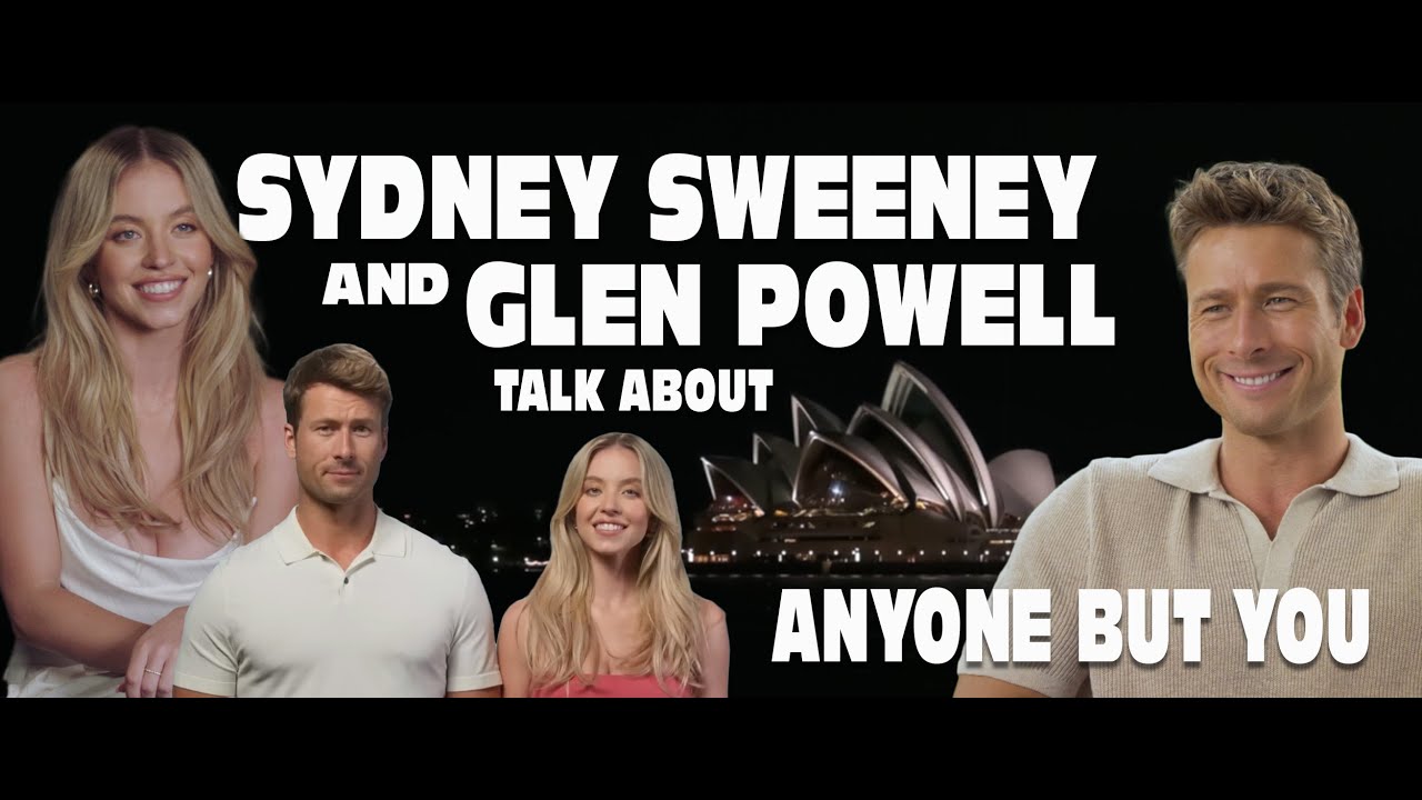 SYDNEY SWEENEY & GLEN POWELL ABOUT ANYONE BUT YOU