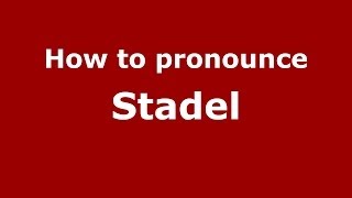 How to pronounce Stadel