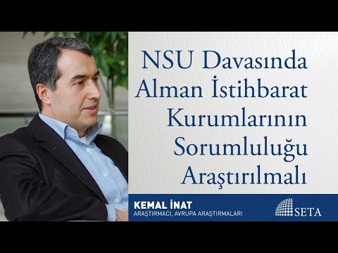 Kemal İnat | NSU Davasında Alman İstihbarat Kurumlarının Sorumluluğu Araştırılmalı