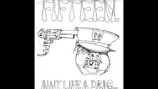 fifteen - aint life a drag... [7"]