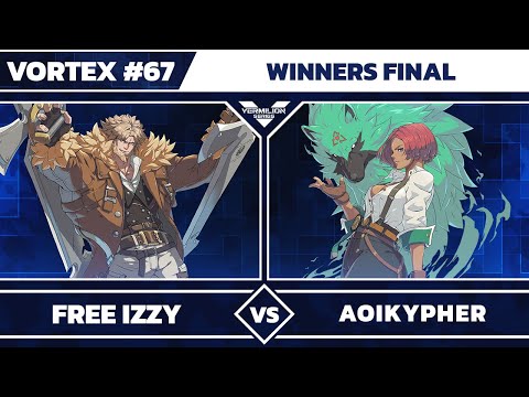 [Vortex #67] Free Izzy vs AoiKypher - Winners Final - Guilty Gear Strive