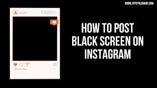How to post black screen on Instagram