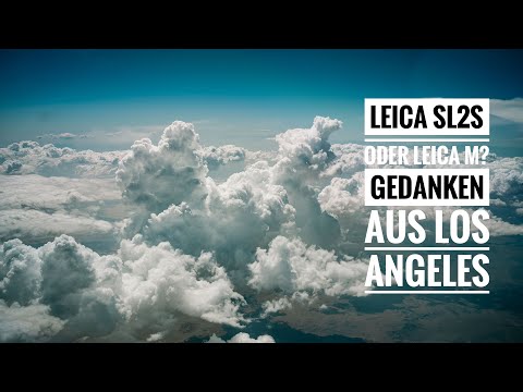 Leica M oder Leica SL2s? Gedanken aus L.A. (DEUTSCH)
