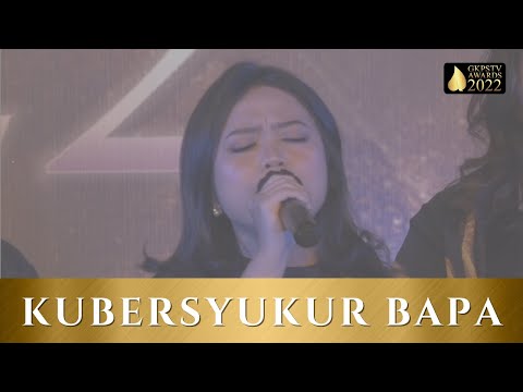 Kubersyukur Bapa (live GKPSTV AWARDS 2022 at GKPS Cikoko)