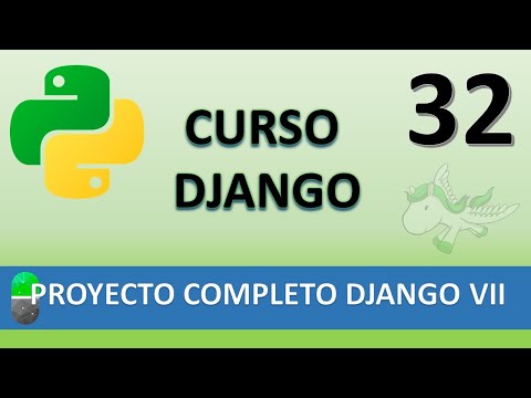 Curso Django Proyecto web completo VII Vídeo 32