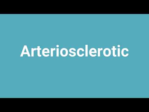 'Arteriosclerotic' Meaning and Pronunciation