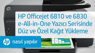 HP Officejet 6810 ve Officejet Pro 6830 e-All-in-One Yazıcı Serisinde Düz ve Özel Kağıt Yükleme