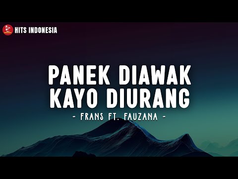 Frans Ft. Fauzana - Panek Diawak Kayo Diurang (Lirik Lagu)