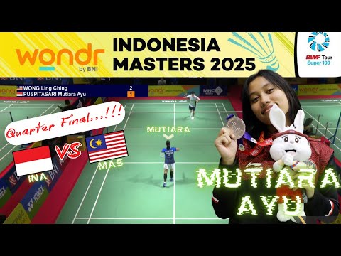 Mutiara Ayu PUSPITASARI vs WONG Ling Ching | Quarter Final Indonesia Masters 2025 Super 100