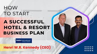 How To Start A Successful Hotel & Resort Business | Business Plan | Henri W.R. Kennedie | Dr. Kiran