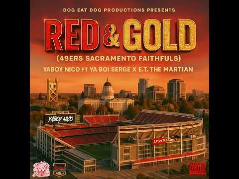 Yaboy Nico - Red & Gold (49ers Sacramento Faithfuls) || ft Ya Boi Serge x E.T. The Martian