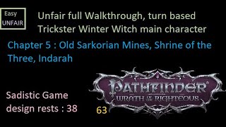 Pathfinder WOTR Unfair walkthrough 63 Chapter 5 : Old Sarkorian Mines, Shrine of the Three, Indarah