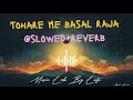 Tohara Me Basal Raja Swati Mishra Slowed Reverb Lofi Song Viral Bhojpuri Swatimishra