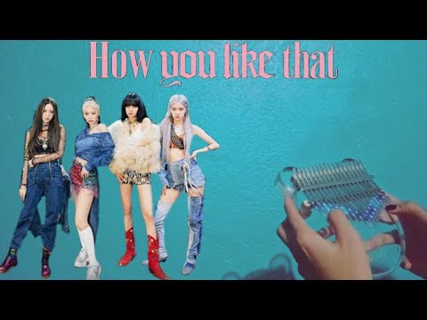 How You Like That BLACKPINK ( Kalimba cover )