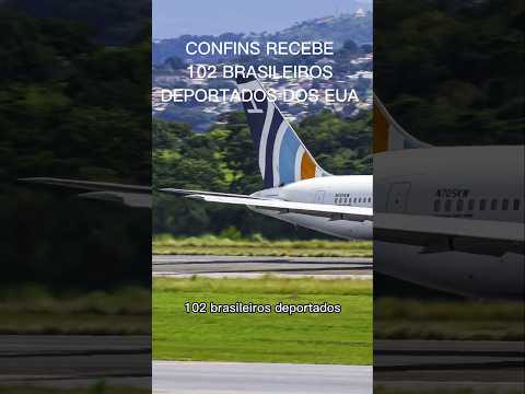 NOTÍCIA: Confins recebe 102 brasileiros deportados dos Estados Unidos