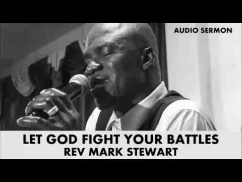 Let God Fight Your Battles - Rev Mark Stewart