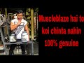 Muscleblaze hai to koi chinta nahi ( 100 % genuine )