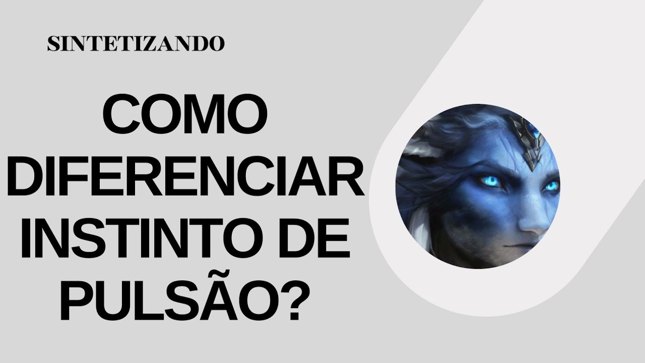 COMO DIFERENCIAR INSTINTO DE PULSÃO?