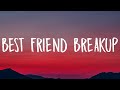 Lauren Spencer Smith - Best Friend Breakup (Lyrics)