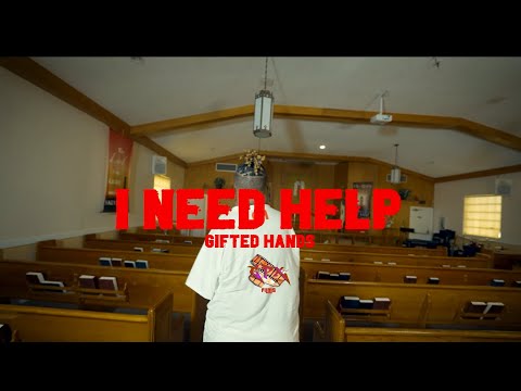 Gifted Hands- I Need Help (Official Music Video)