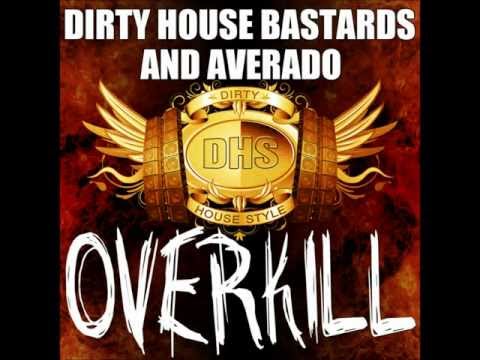 Dirty House Bastards And Averado - Overkill