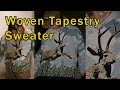 The Woven Tapestry Sweater - And how I made one