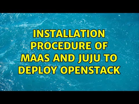 Ubuntu: Installation procedure of MAAS and JUJU to deploy Openstack