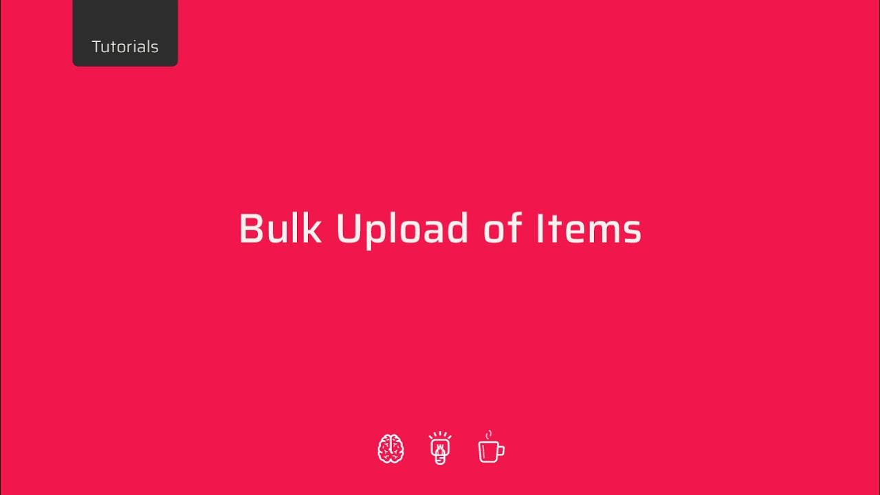 Bulk Upload of Items