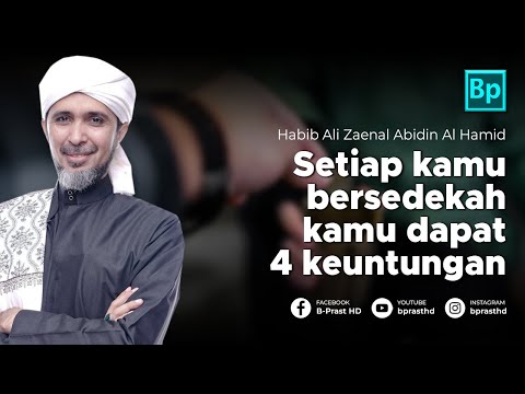 4 Hal Yang Kamu Dapat Saat Bersedekah | Habib Ali Zaenal Abidin Al Hamid