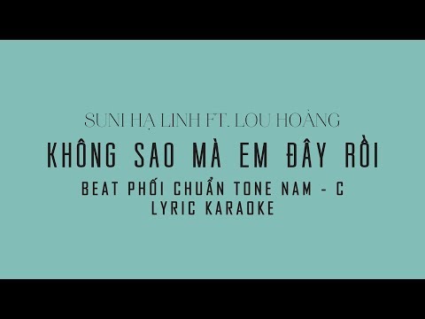 [BEAT - KARAOKE] KHÔNG SAO MÀ EM ĐÂY RỒI | SUNI HẠ LINH ft. Lou Hoàng (TONE NAM - C)