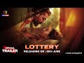 Lottery | Official Trailer | Releasing On : 05th June | Exclusively On Atrangii App #satrangii