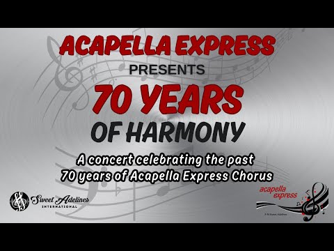 70 Years of Harmony - Acapella Express - Sweet Adelines Chorus