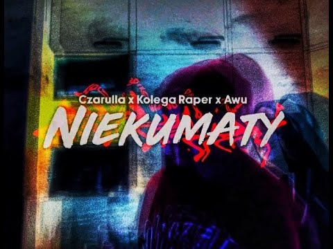 awu ft. czarulla x kolega raper - niekumaty