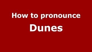 How to pronounce Dunes