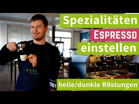 Spezialitäten Espresso einstellen - hellen und dunklen Espresso zubereiten