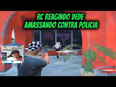 RC REAGINDO DEDE  AMASSANDO CONTRA POLICIA