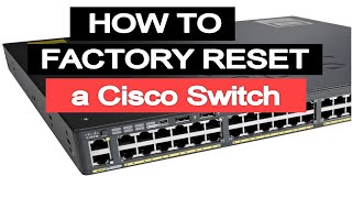 How to Factory Reset Cisco Switch